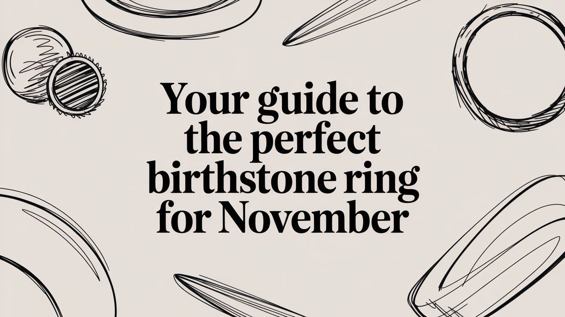 Your Guide to the Perfect Birthstone Ring for November