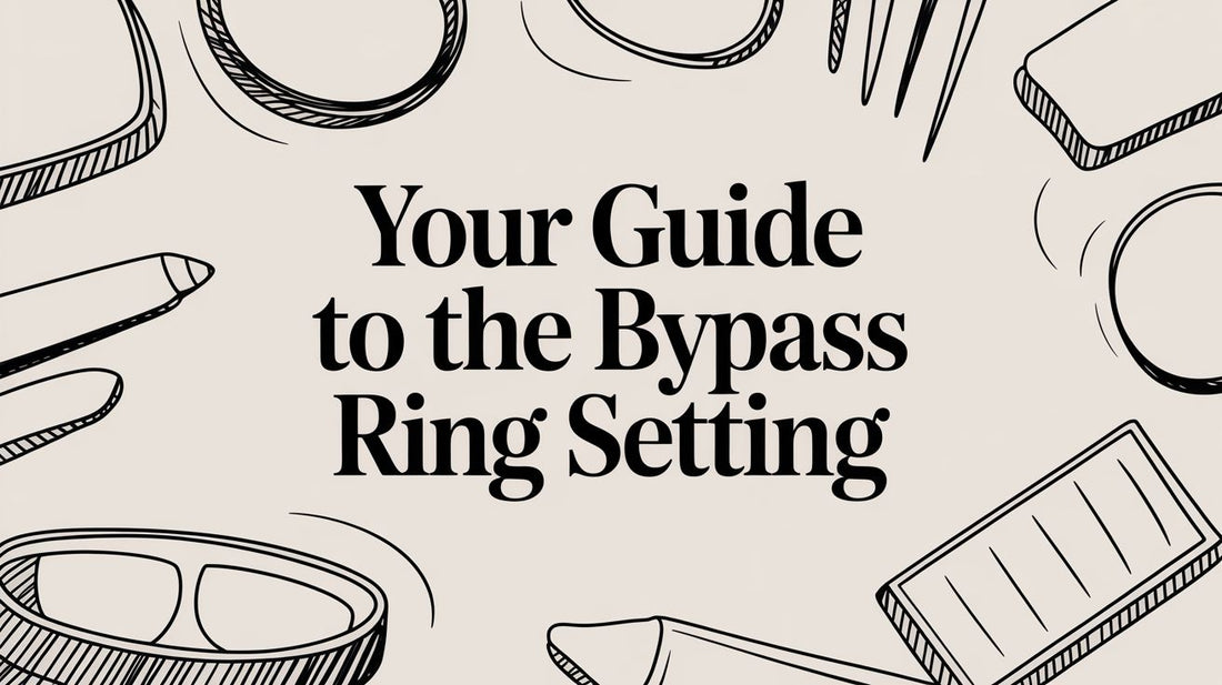 Your Guide to the Bypass Ring Setting