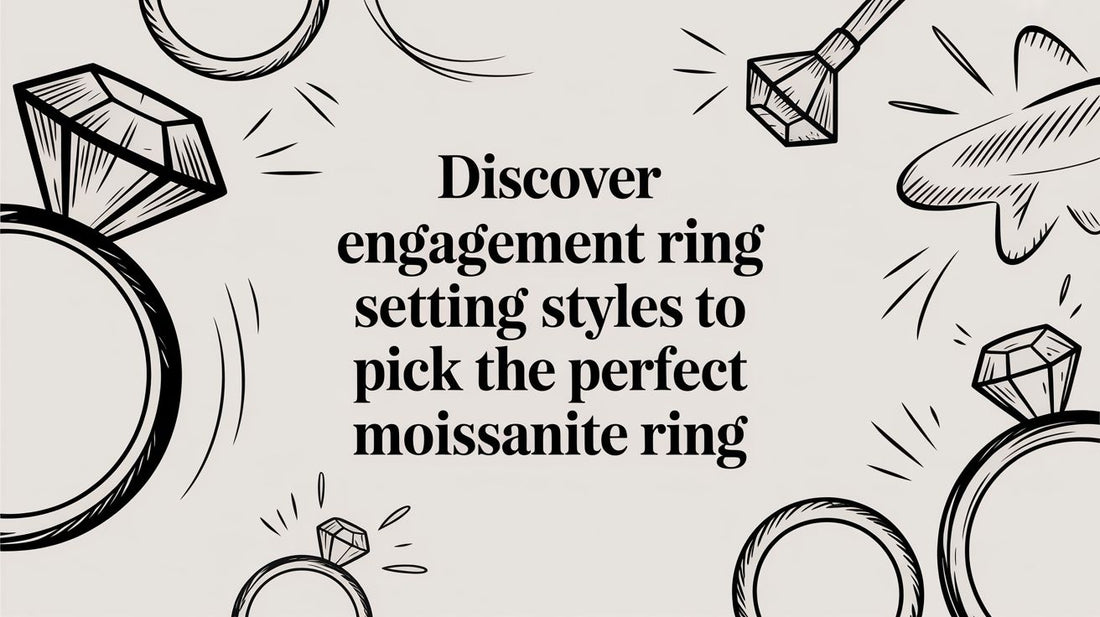 Discover engagement ring setting styles to pick the perfect moissanite ring