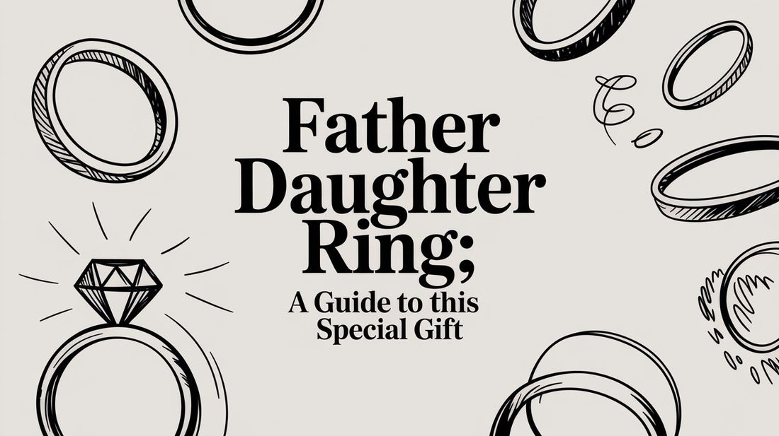 Father Daughter Ring: A Guide to This Special Gift