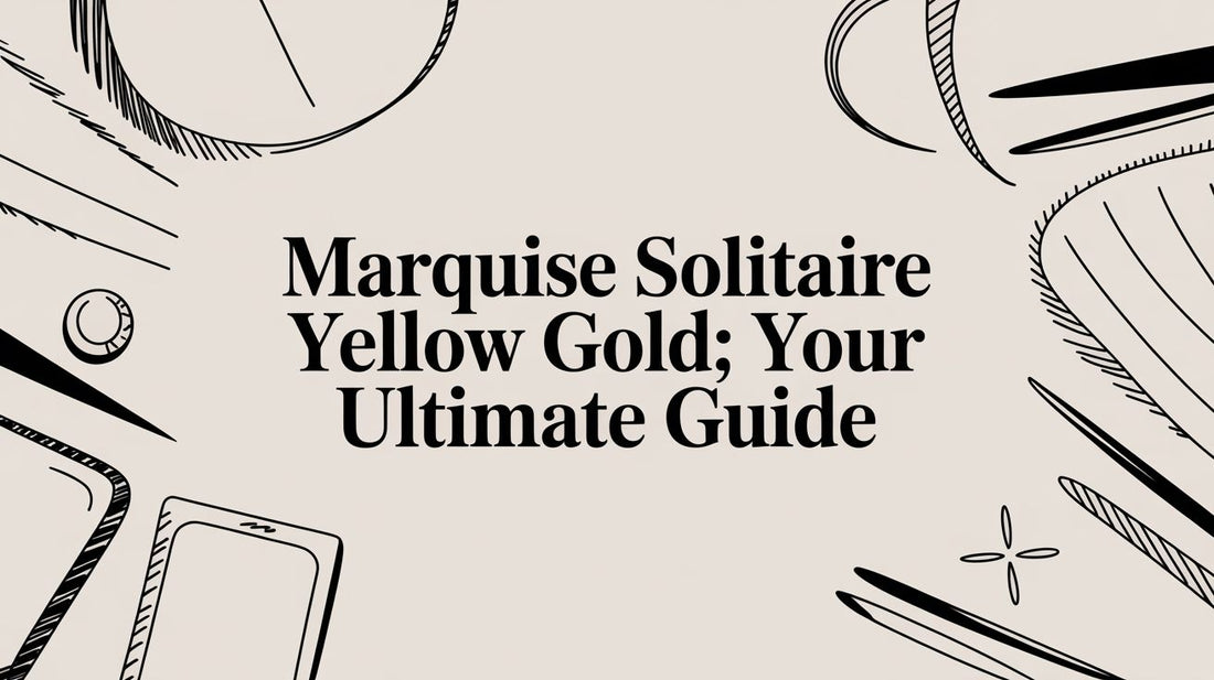 Marquise Solitaire Yellow Gold: Your Ultimate Guide